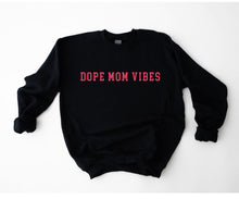 Load image into Gallery viewer, Dope Mom Vibes Crewneck
