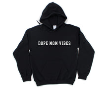 Load image into Gallery viewer, DOPE MOM VIBES Hoodie
