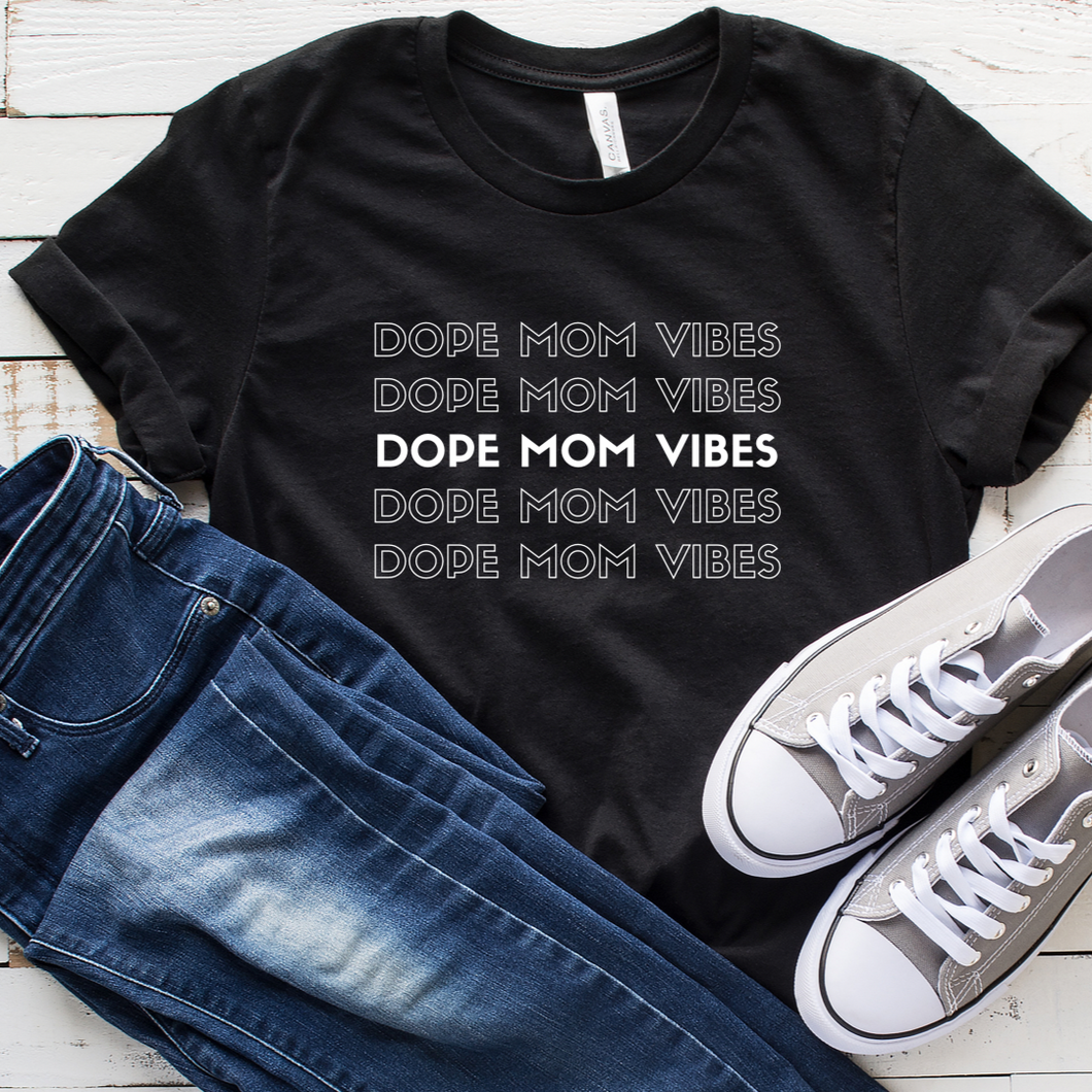 DOPE MOM VIBES TEE on REPEAT